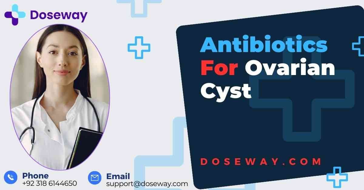 Ovarian Cyst Treatment (Antibiotics For Ovarian Cyst) 1 Antibiotics-For-Ovarian-Cyst