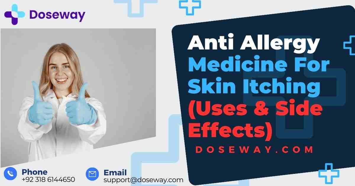 Anti Allergy Medicine For Skin Itching (Uses & Side Effects) 1 Anti-Allergy-Medicine-For-Skin-Itching