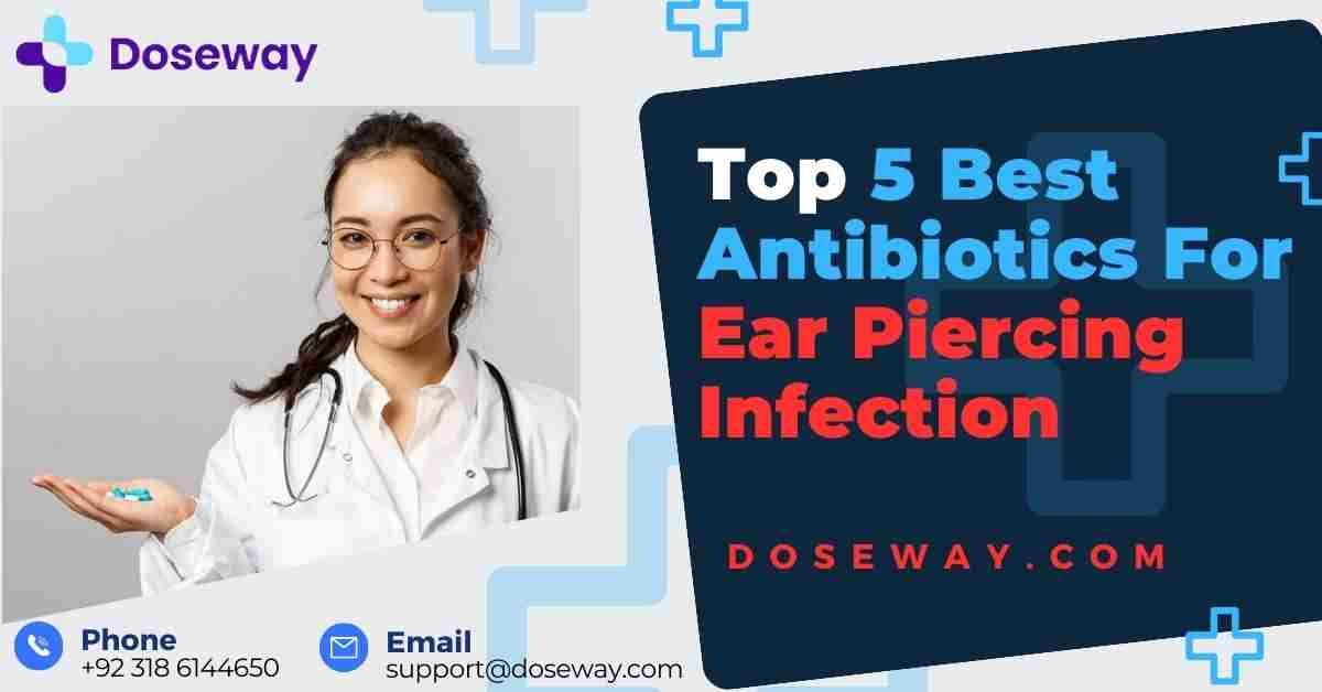 Top 5 Antibiotics For Ear Piercing Infection (Infected Ear Piercing) 1 Best-Antibiotics-For-Ear-Piercing-Infection