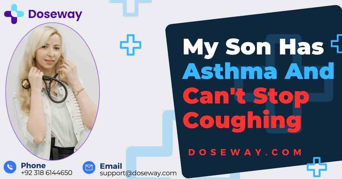 My-Son-Has-Asthma-And-Can't-Stop-Coughing-Causes-Treatment