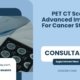 PET-CT-Scan-Advanced-Imaging-For-Cancer-Staging