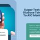 Sugar-Test-From-Glucose-Tolerance-To-A1C-Monitoring