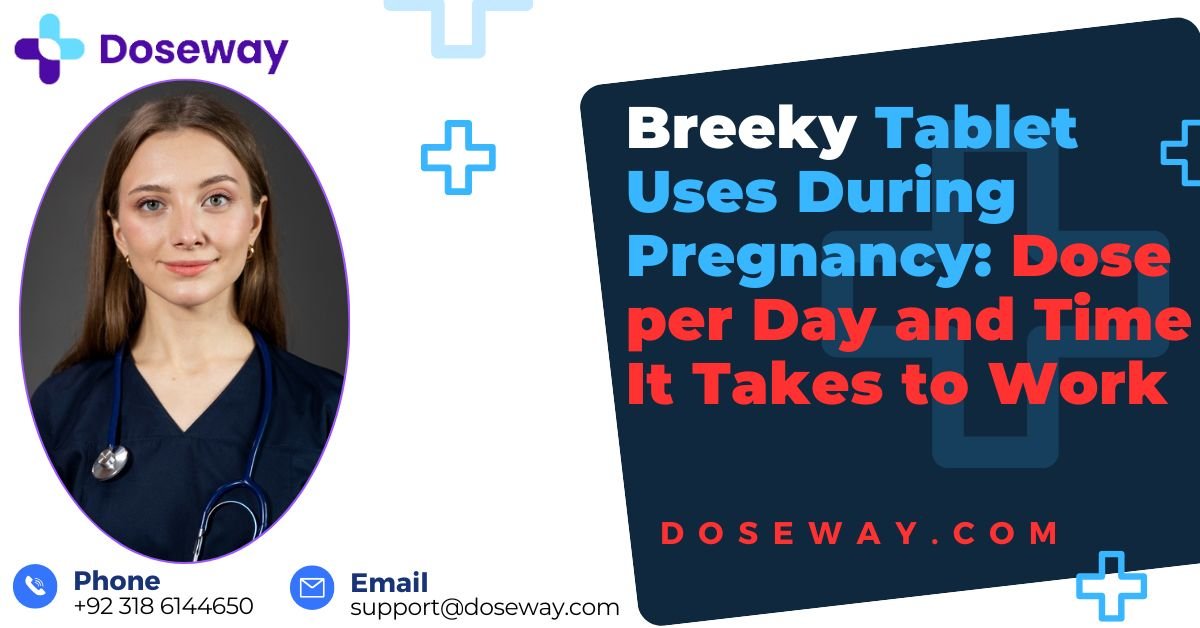 Breeky Tablet Uses In Pregnancy: Dose per Day and Time It Takes to Work 1 Breeky-Tablet-Uses-In-Pregnancy