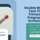 Double-Marker-Test-First-Trimester-Pregnancy-Screening