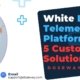 White-Label-Telemedicine-Platform