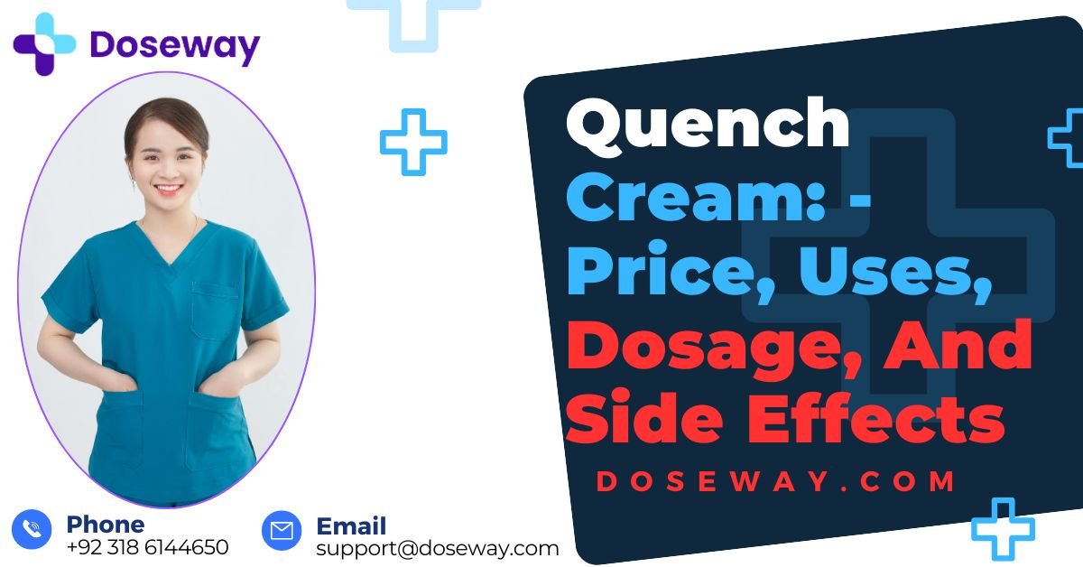 Quench Cream: - Price, Uses, Dosage, & Side Effects 1 Quench-Cream-Price-Uses-Dosage-&-Side-Effects