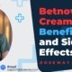 Betnovate-Cream- Uses- Benefits-and- Side-Effects
