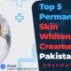 Top-5-Permanent- Skin-Whitening- Creams-in- Pakistan