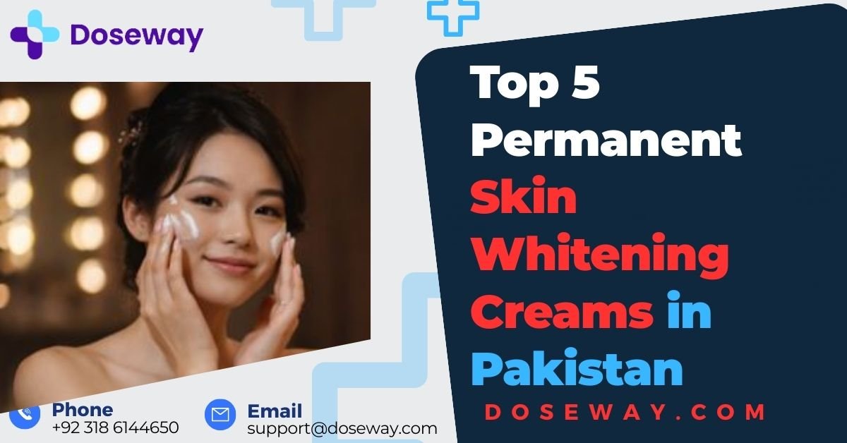 Top -Permanent-Skin-Whitening- Creams-in- Pakistan.